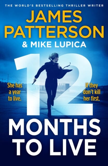 12 Months to Live : A knock-out new series from James Patterson by James Patterson Extended Range Cornerstone