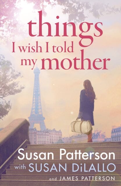 Things I Wish I Told My Mother : The instant New York Times bestseller by Susan Patterson Extended Range Cornerstone