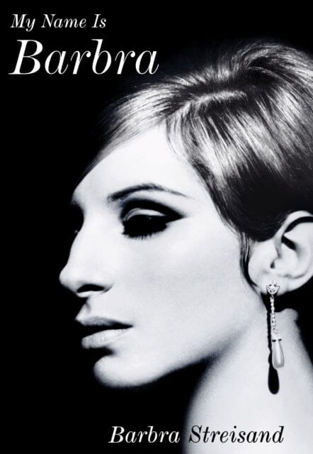 My Name is Barbra : The Sunday Times Bestselling Autobiography and Music Book of the Year 2023 by Barbra Streisand Extended Range Cornerstone