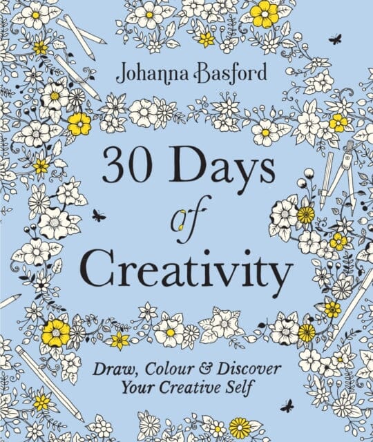 30 Days of Creativity: Draw, Colour and Discover Your Creative Self by Johanna Basford Extended Range Ebury Publishing