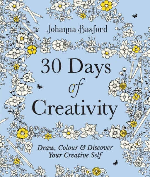 30 Days of Creativity: Draw, Colour and Discover Your Creative Self by Johanna Basford Extended Range Ebury Publishing