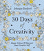 30 Days of Creativity: Draw, Colour and Discover Your Creative Self by Johanna Basford Extended Range Ebury Publishing