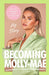 Becoming Molly-Mae by Molly-Mae Hague Extended Range Ebury Publishing