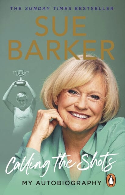 Calling the Shots : My Autobiography by Sue Barker Extended Range Ebury Publishing