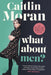 What About Men? by Caitlin Moran Extended Range Ebury Publishing
