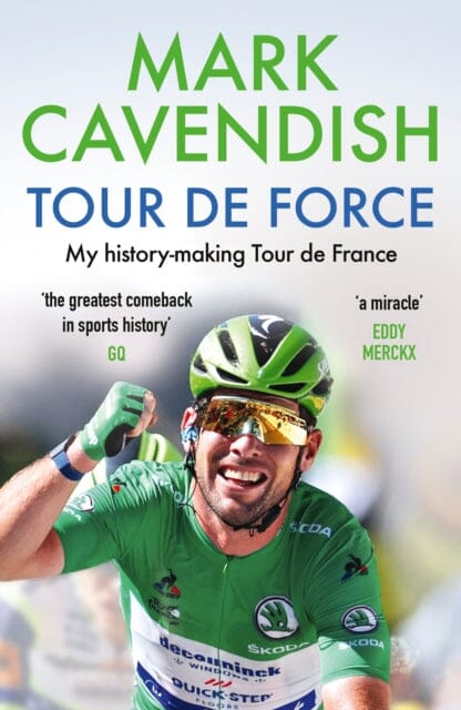 Tour de Force: My history-making Tour de France by Mark Cavendish Extended Range Ebury Publishing