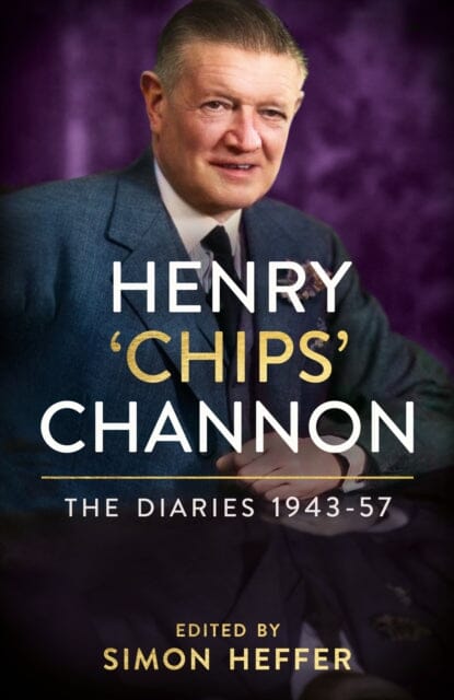 Henry 'Chips' Channon: The Diaries (Volume 3) 1943-57 by Chips Channon Extended Range Cornerstone
