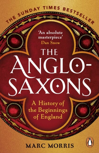 The Anglo-Saxons: A History of the Beginnings of England by Marc Morris Extended Range Cornerstone