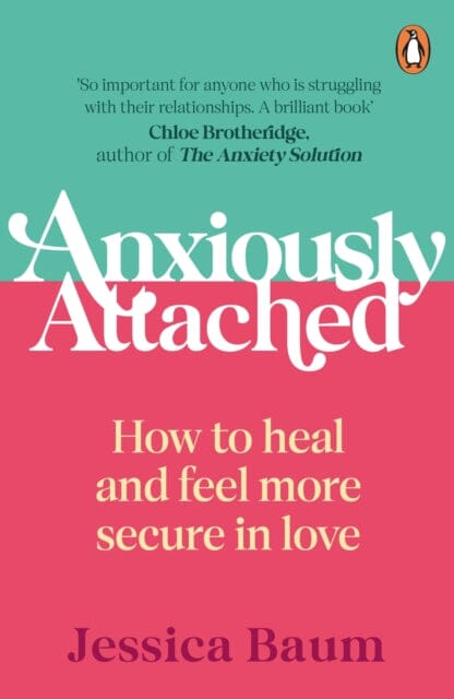 Anxiously Attached : How to heal and feel more secure in love by Jessica Baum Extended Range Cornerstone