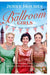 The Ballroom Girls : A spellbinding and heart-warming new WWII romance (The Ballroom Girls Book 1) Extended Range Transworld Publishers Ltd