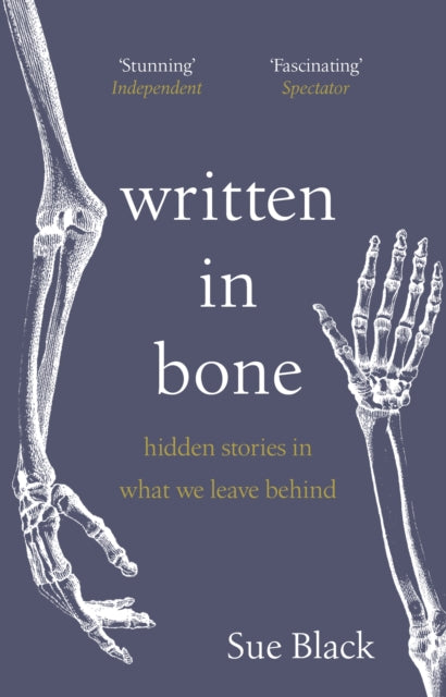 Written In Bone by Professor Sue Black Extended Range Transworld Publishers Ltd