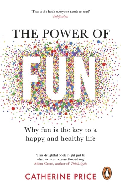 The Power of Fun : Why fun is the key to a happy and healthy life Extended Range Transworld Publishers Ltd