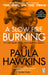A Slow Fire Burning by Paula Hawkins Extended Range Transworld
