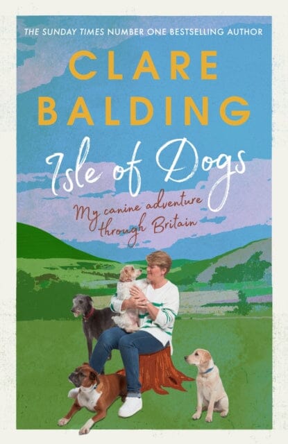 Isle of Dogs : A canine adventure through Britain by Clare Balding Extended Range Ebury Publishing
