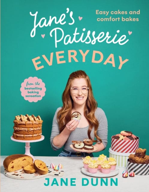 Jane's Patisserie Everyday : Easy cakes and comfort bakes THE NO.1 SUNDAY TIMES BESTSELLER by Jane Dunn Extended Range Ebury Publishing