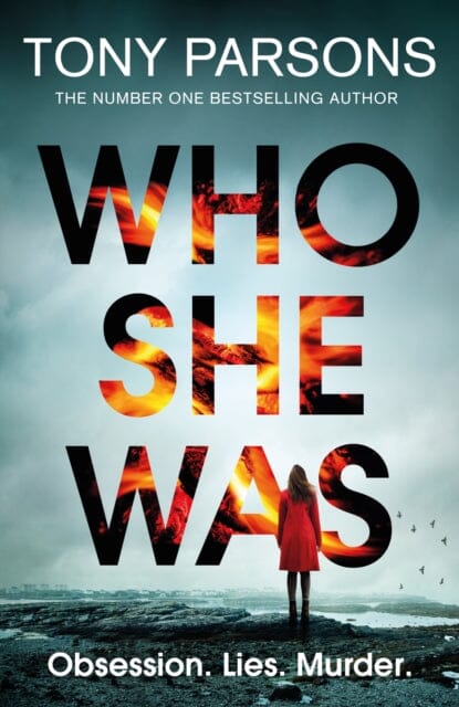 Who She Was : The addictive new psychological thriller from the no.1 bestselling author...can you guess the twist? by Tony Parsons Extended Range Cornerstone
