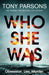 Who She Was : The addictive new psychological thriller from the no.1 bestselling author...can you guess the twist? by Tony Parsons Extended Range Cornerstone