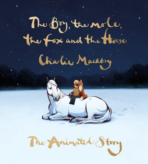 The Boy, the Mole, the Fox and the Horse: The Animated Story by Charlie Mackesy Extended Range Ebury Publishing