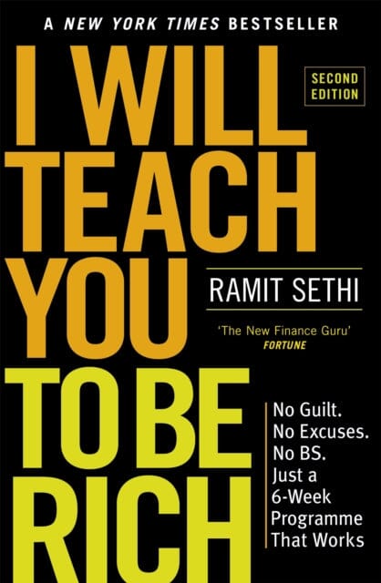 I Will Teach You To Be Rich (2nd Edition): No guilt, no excuses - just a 6-week programme that works by Ramit Sethi Extended Range Hodder & Stoughton