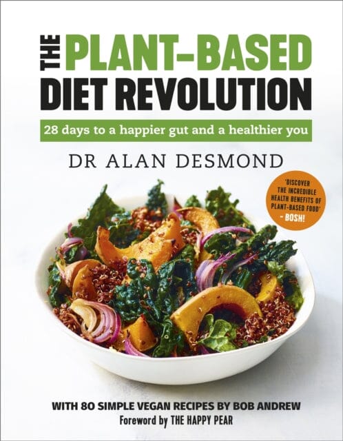 The Plant-Based Diet Revolution: 28 days to a happier gut and a healthier you by Dr Alan Desmond Extended Range Hodder & Stoughton