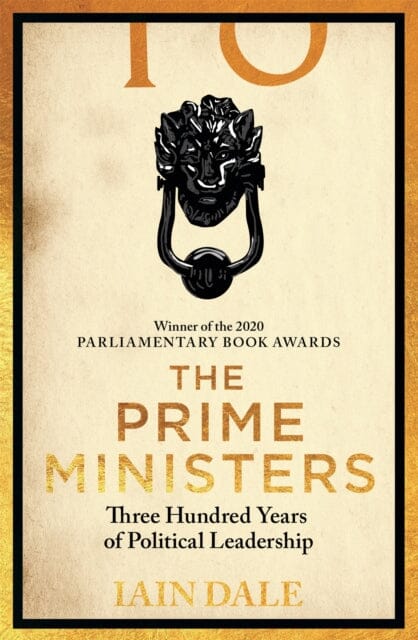 The Prime Ministers : Winner of the PARLIAMENTARY BOOK AWARDS 2020 Extended Range Hodder & Stoughton