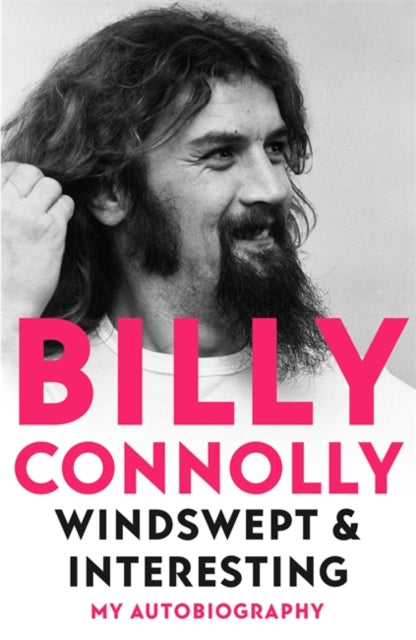 Windswept & Interesting: My Autobiography by Billy Connolly Extended Range John Murray Press