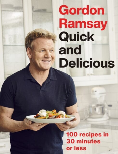 Gordon Ramsay Quick & Delicious: 100 recipes in 30 minutes or less by Gordon Ramsay Extended Range Hodder & Stoughton
