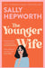 The Younger Wife: An unputdownable new domestic drama with jaw-dropping twists by Sally Hepworth Extended Range Hodder & Stoughton