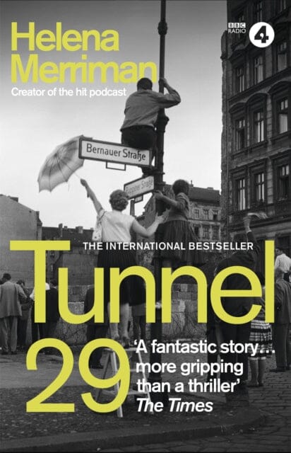 Tunnel 29 : Love, Espionage and Betrayal: the True Story of an Extraordinary Escape Beneath the Berlin Wall Extended Range Hodder & Stoughton