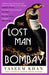 The Lost Man of Bombay : The thrilling new mystery from the acclaimed author of Midnight at Malabar House by Vaseem Khan Extended Range Hodder & Stoughton