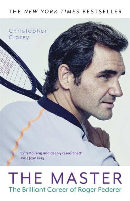The Master: The Brilliant Career of Roger Federer by Christopher Clarey Extended Range John Murray Press