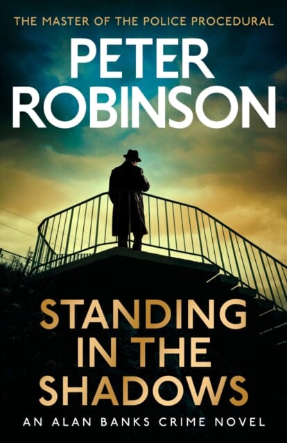 Standing in the Shadows : The final novel in the acclaimed DCI Banks crime series, and number one Sunday Times bestseller (Jan 2024) by Peter Robinson Extended Range Hodder & Stoughton