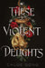 These Violent Delights by Chloe Gong Extended Range Hodder & Stoughton