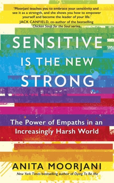 Sensitive is the New Strong: The Power of Empaths in an Increasingly Harsh World by Anita Moorjani Extended Range Hodder & Stoughton