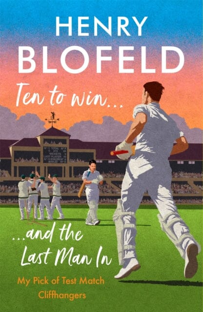 Ten to Win . . . And the Last Man In: My Pick of Test Match Cliffhangers by Henry Blofeld Extended Range Hodder & Stoughton