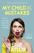 My Child and Other Mistakes by Ellie Taylor Extended Range Hodder & Stoughton General Division