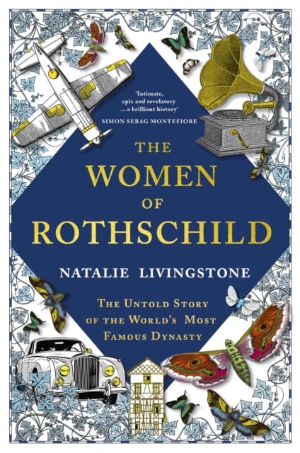 The Women of Rothschild : The Untold Story of the World's Most Famous Dynasty Extended Range John Murray Press
