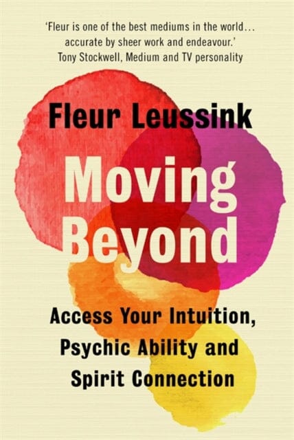 Moving Beyond: Access Your Intuition, Psychic Ability and Spirit Connection by Fleur Leussink Extended Range Hodder & Stoughton