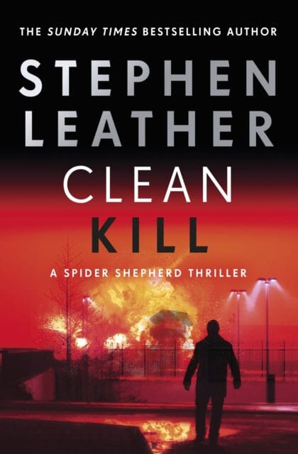 Clean Kill : The brand new, action-packed Spider Shepherd thriller by Stephen Leather Extended Range Hodder & Stoughton