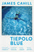 Tiepolo Blue : 'The best novel I have read for ages' Stephen Fry by James Cahill Extended Range Hodder & Stoughton