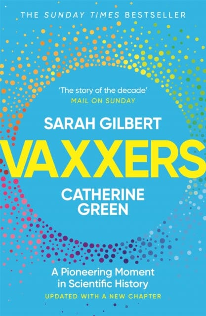 Vaxxers: A Pioneering Moment in Scientific History by Sarah Gilbert Extended Range Hodder & Stoughton