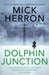 Dolphin Junction by Mick Herron Extended Range John Murray Press
