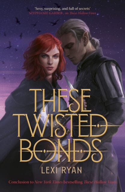 These Twisted Bonds : the spellbinding conclusion to the stunning fantasy romance These Hollow Vows by Lexi Ryan Extended Range Hodder & Stoughton