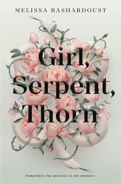 Girl, Serpent, Thorn by Melissa Bashardoust Extended Range Hodder & Stoughton