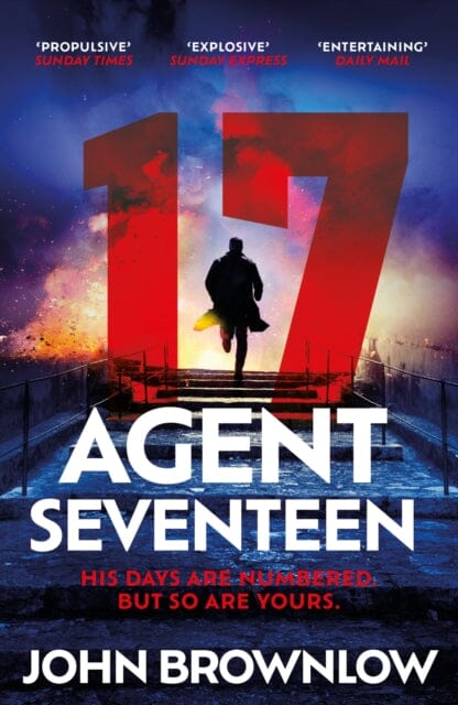 Agent Seventeen : The Richard and Judy Summer 2023 pick - the most intense and thrilling crime action thriller of the year, for fans of Jason Bourne and James Bond: WINNER OF THE 2023 IAN FLEMING STEE by John Brownlow Extended Range Hodder & Stoughton