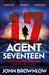 Agent Seventeen : The Richard and Judy Summer 2023 pick - the most intense and thrilling crime action thriller of the year, for fans of Jason Bourne and James Bond: WINNER OF THE 2023 IAN FLEMING STEE by John Brownlow Extended Range Hodder & Stoughton