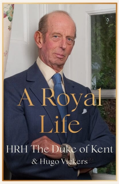 A Royal Life by HRH The Duke of Kent Extended Range Hodder & Stoughton