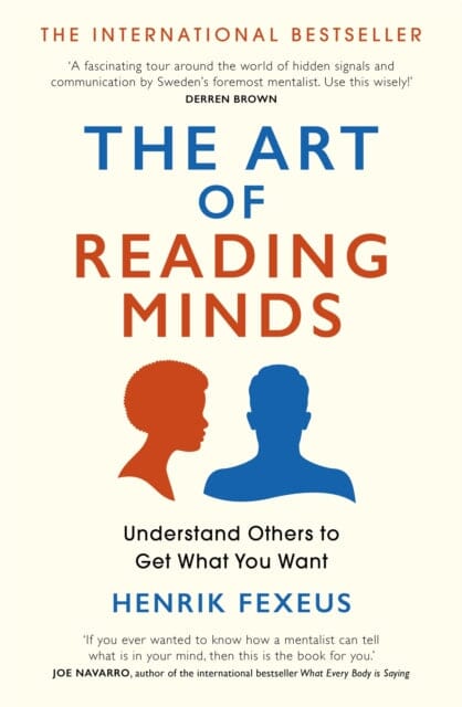 The Art of Reading Minds : Understand Others to Get What You Want by Henrik Fexeus Extended Range Hodder & Stoughton