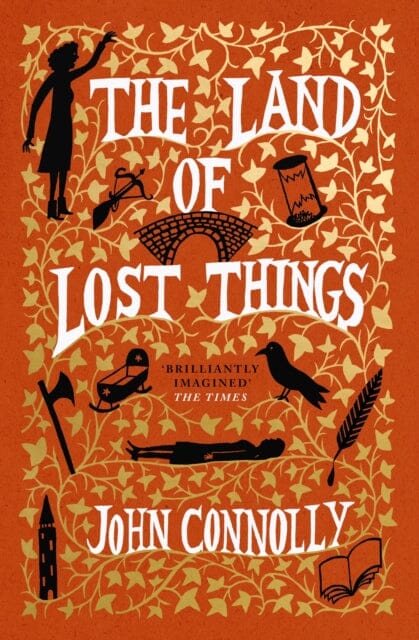 The Land of Lost Things : the Top Ten Bestseller and highly anticipated follow up to The Book of Lost Things by John Connolly Extended Range Hodder & Stoughton
