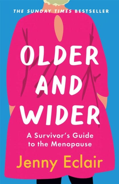 Older and Wider: A Survivor's Guide to the Menopause by Jenny Eclair Extended Range Quercus Publishing